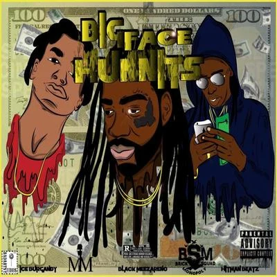 Black Meezareno/Ice Burgandy/Hitman Beatz Big Face Hunnits (feat. Ice Burgandy & Hitman Beatz)