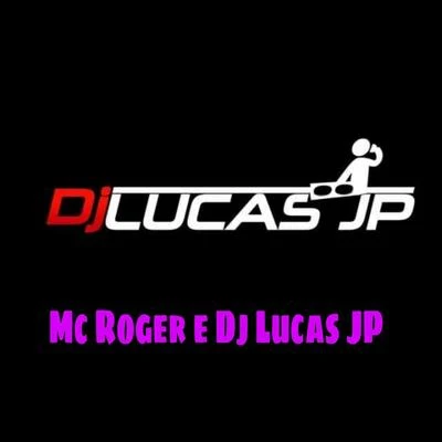 Mc Roger/Dj Lucas JP Vo Acabar Com a Sua Marrinha