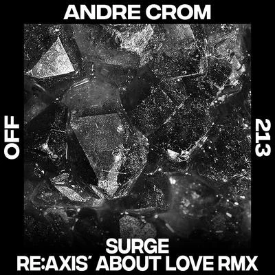 Andre Crom Surge - Re:Axis About Love Remix