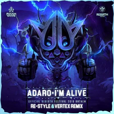 Adaro I'm Alive (REBiRTH Festival Anthem 2019) (Re-Style & Vertex Remix)