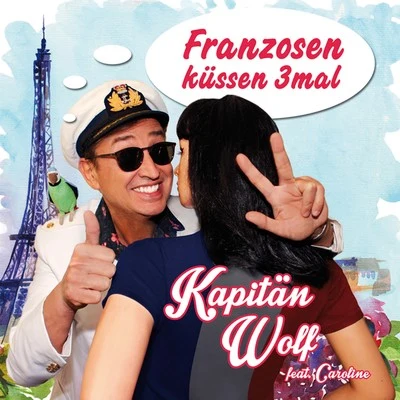 Caroline/Kapitän Wolf Franzosen küssen 3 mal