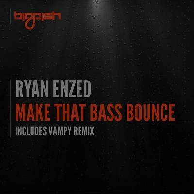 Ryan Enzed Make That Bass Bounce