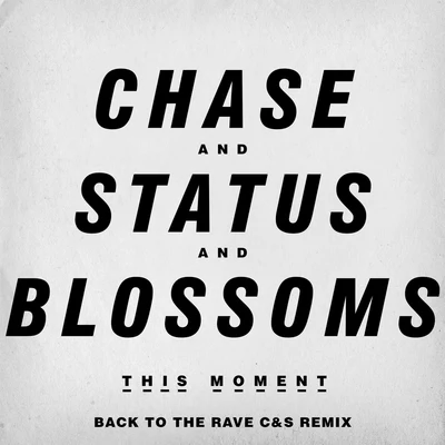 Blossoms/Chase & Status This Moment (Back To The Rave C&S Remix)