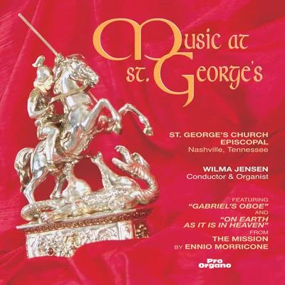 Wilma Jensen Organ and Choral Music - MORRICONE, E.DUPRÉ, M.HANDEL, G.F. (Music at St. Georges) (D. Lowry, St. Georges Choir Nashville, W. Jensen