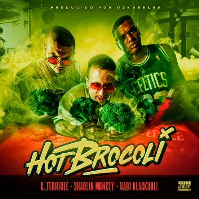 Babi Blackbull/C.Terrible/Shaolin Monkey Hot Brocoli