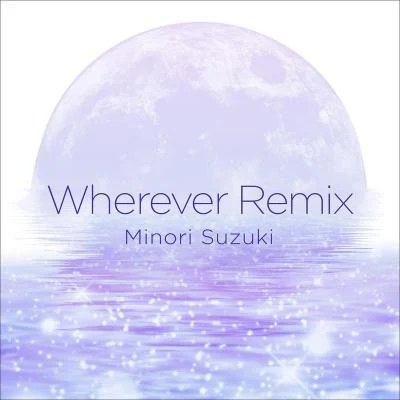 鈴木みのり Wherever remix