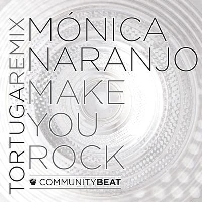 Mónica Naranjo Make You Rock (Tortuga Remix)