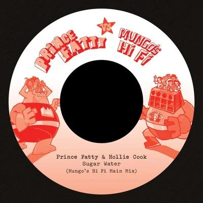 Hollie Cook/Prince Fatty Sugar Water (Prince Fatty vs. Mungos Hi Fi)