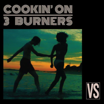 Cookin On 3 Burners Vs.