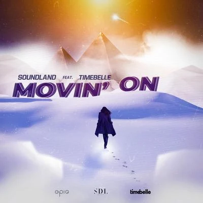 Timebelle/SOUNDLAND Movin On (feat. Timebelle)