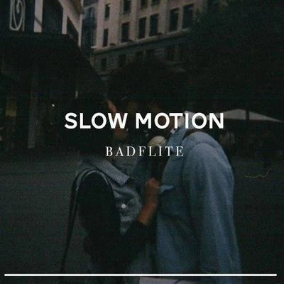 Badflite Slow Motion