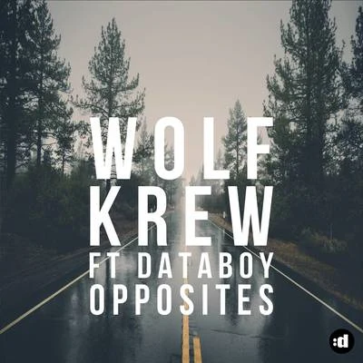 Wolf Krew/DATABOY Opposites