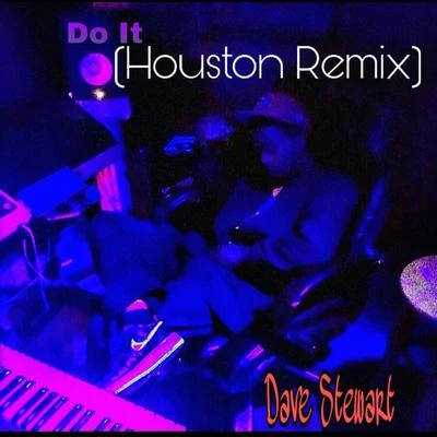 Dave Stewart Do It (Houston Remix)