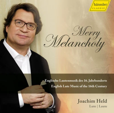 Joachim Held Merry Melancholy: English Lute Music of the 16th Century