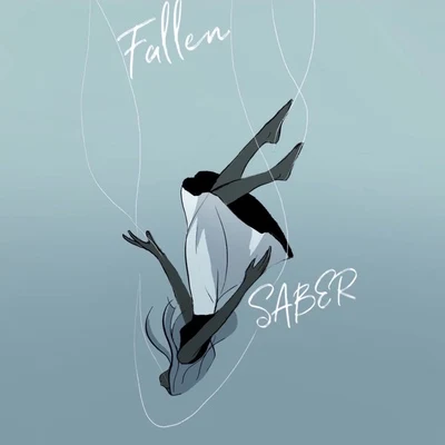 Saber (梁维嘉) Fallen