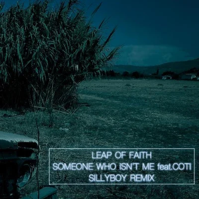 Coti/Someone Who Isn&#x27;t Me Leap of Faith (Sillyboy Remix Single Edition)