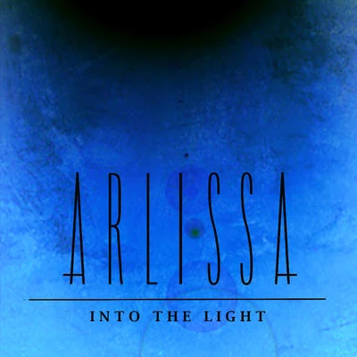 Arlissa Into The Light