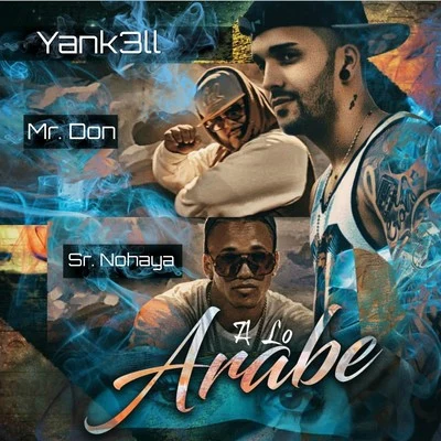 Sr. Nohaya/Mr. Don/Yank3ll A Lo Arabe