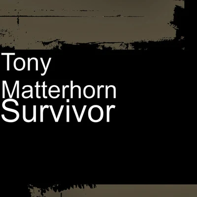 Tony Matterhorn Survivor