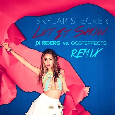 Skylar Stecker Let It Show (JX Riders vs. Gosteffects Remix)