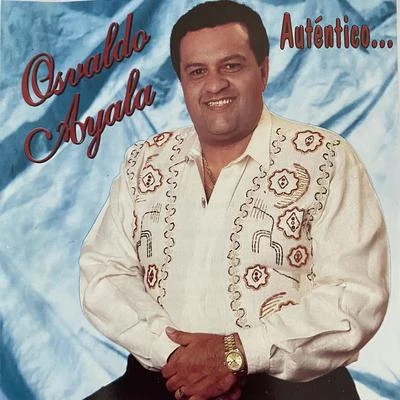 Osvaldo Ayala Auténtico…