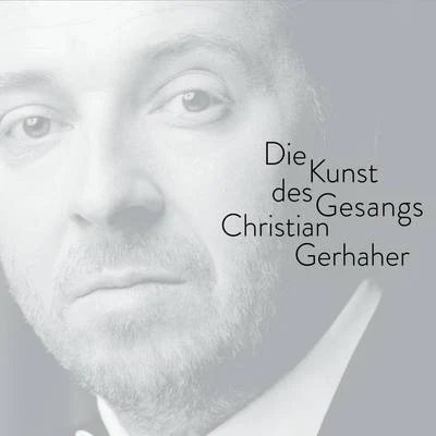 Christian Gerhaher Christian Gerhaher - The Art of Song