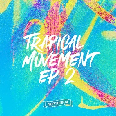 Neptunica Trapical Movement EP 2