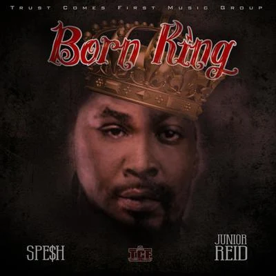 Spesh/Junior Reid Born King - Single