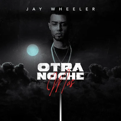 Jay Wheeler Otra Noche Mas