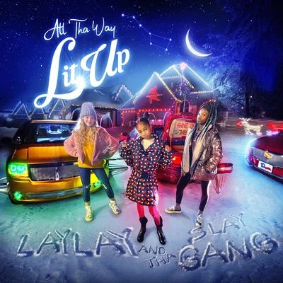 That Girl Lay Lay/Tha Slay Gang All Tha Way Lit Up