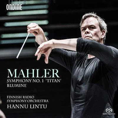 Finnish Radio Symphony Orchestra/Hannu Lintu Mahler: Symphony No. 1 in D Major & Blumine