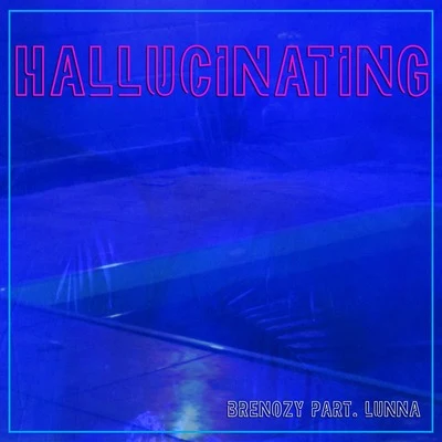 Lunna/Brenozy Hallucinating