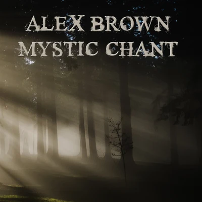 Alex Brown Mystic Chant