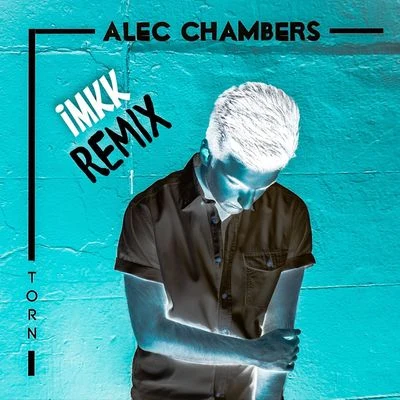 Alec Chambers Torn (IMKK Remix)