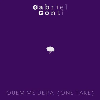 Gabriel Gonti Quem Me Dera (One Take)