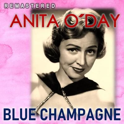 Anita ODay Blue Champagne (Remastered)