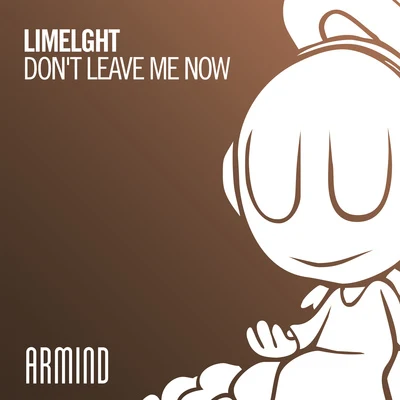 Limelght Don't Leave Me Now