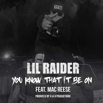 Lil Raider You Know That It Be On (feat. Mac Reese)