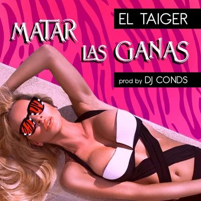 El Taiger Matar las Ganas