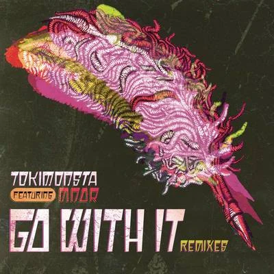 TOKiMONSTA/MNDR Go With It (Remixes)