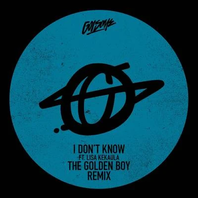 GotSome I Dont Know (The Golden Boy Remix)