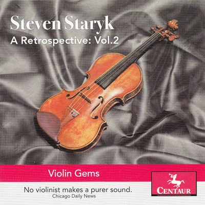 Steven Staryk Staryk, Steven: Retrospective (A), Vol. 2 - KREISLER, F.TCHAIKOVSKY, P.I.MASSENET, J.SARASATE, P. de (Violin Gems)