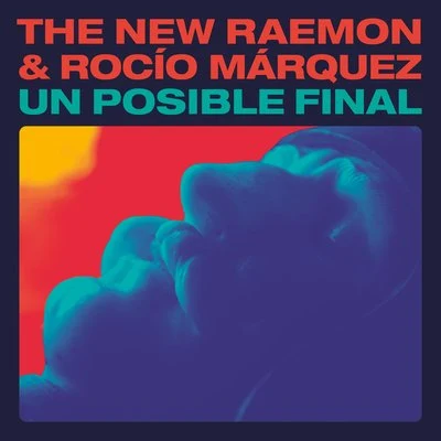 The New Raemon Un Posible Final (feat. Rocío Márquez)