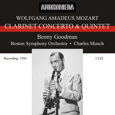 Charles Munch MOZART, W.A.: Clarinet Concerto, K. 622Clarinet Quintet, K. 581 (Goodman, Boston Symphony, Munch) (1956)