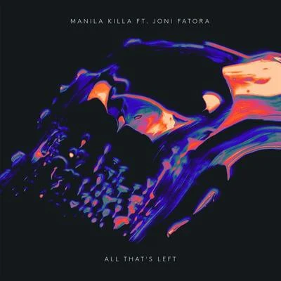 Manila Killa/Joni Fatora All Thats Left