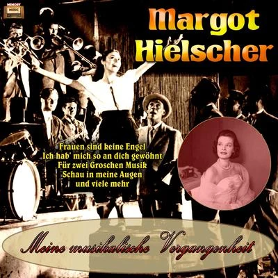 Margot Hielscher Meine musikalische Vergangenheit