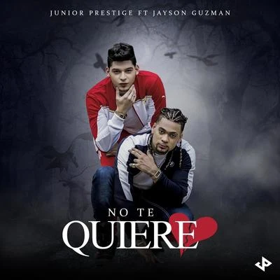 Jayson Guzman/Junior Prestige No Te Quiere (feat. Jayson Guzman)