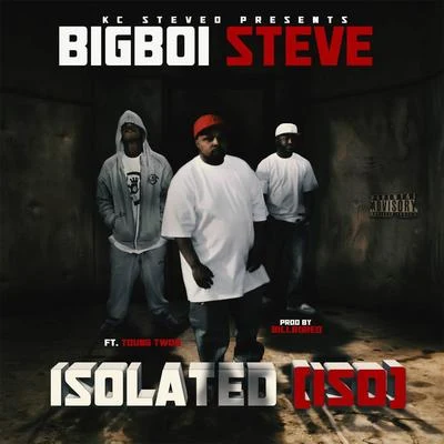 Bigboi Steve/Young Twon Isolate (Iso) [feat. Young Twon]