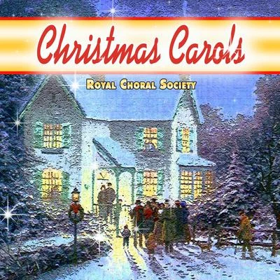 Royal Choral Society Royal Choral Society - Christmas Carols