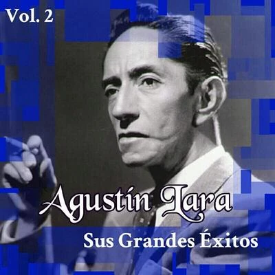 Agustin Lara Agustín Lara - Sus Grandes Éxitos, Vol. 2